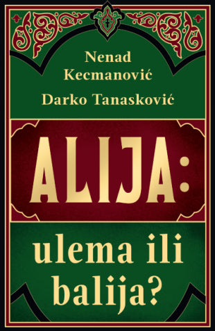 L - ALIJA : ULEMA ILI BALIJA ? - NENAD KECMANOVIĆ I DARKO TANASKOVIĆ